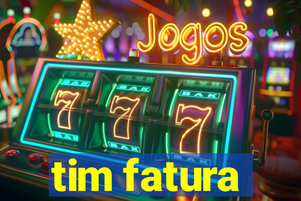 tim fatura